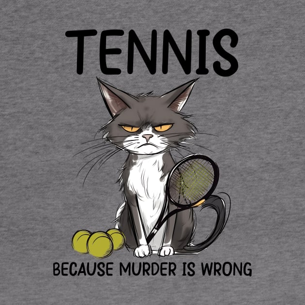 Tennis Cat Because Murder Is Wrong Funny Cat Tennis by ladonna marchand